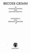 Br�der Grimm in Selbstzeugnissen und Bilddokumenten