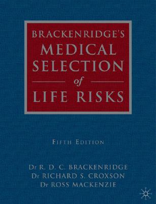 Brackenridge's Medical Selection of Life Risks - Brackenridge, R D C (Editor), and Croxson, R (Editor), and MacKenzie, Ross (Editor)