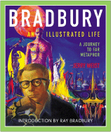 Bradbury: An Illustrated Life: A Journey to Far Metaphor