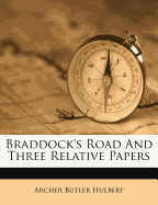 Braddock's Road and Three Relative Papers