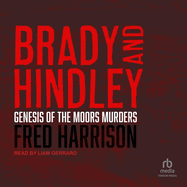 Brady and Hindley: Genesis of the Moors Murders