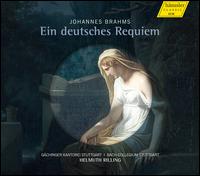 Brahms: A German Requiem - Donna Brown (soprano); Gilles Cachemaille (baritone); G�chinger Kantorei Stuttgart (choir, chorus); Stuttgart Bach Collegium;...