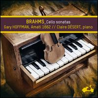Brahms: Cello Sonatas - Claire D�sert (piano); Gary Hoffman (cello)