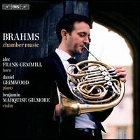 Brahms: Chamber Music - Alec Frank-Gemmill (horn); Benjamin Marquise Gilmore (violin); Daniel Grimwood (piano)