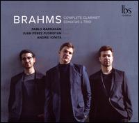Brahms: Complete Clarinet Sonatas & Trio - Andrei Ionita (cello); Juan P�rez Florist�n (piano); Pablo Barrag�n (clarinet)