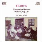 Brahms: Hungarian Dances; Waltzes, Op. 39