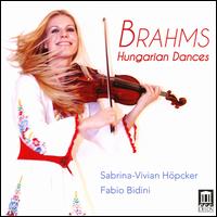 Brahms: Hungarian Dances - Fabio Bidini (piano); Sabrina-Vivian H�pcker (violin)
