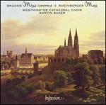 Brahms: Missa canonica; Rheinberger: Mass