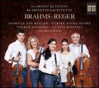 Brahms, Reger: Clarinet Quintets - Gustav Rivinius (cello); Isabelle van Keulen (violin); Sharon Kam (clarinet); Ulrike-Anima Math� (violin);...