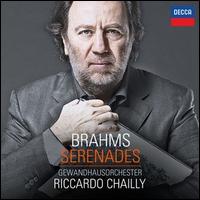 Brahms: Serenades - Leipzig Gewandhaus Orchestra; Riccardo Chailly (conductor)