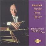 Brahms: Sonata No. 3; Fantasies; Piano Pieces