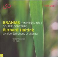 Brahms: Symphony No. 2; Double Concerto - Gordan Nikolic (violin); Timothy Hugh (cello); London Symphony Orchestra; Bernard Haitink (conductor)