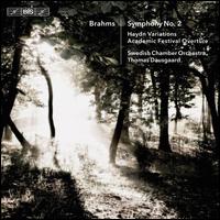 Brahms: Symphony No. 2; Haydn Variations; Academic Festival Overture - Swedish Chamber Orchestra; Thomas Dausgaard (conductor)