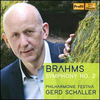 Brahms: Symphony No. 2 - Philharmonie Festiva; Gerd Schaller (conductor)
