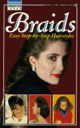Braids: Creative Ideas: Easy Step-By-Step Hairstyles