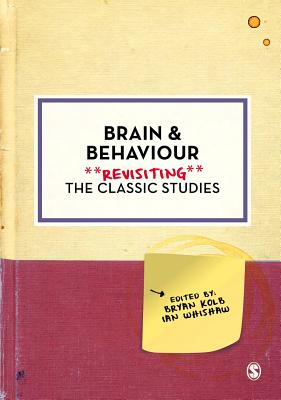 Brain and Behaviour: Revisiting the Classic Studies - Kolb, Bryan (Editor), and Whishaw, Ian Q. (Editor)