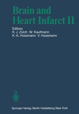 Brain and Heart Infarct II - Z�lch, K J (Editor), and Kaufmann, W (Editor), and Hossmann, K -A (Editor)