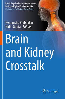 Brain and Kidney CrossTalk - Prabhakar, Hemanshu (Editor), and Gupta, Nidhi (Editor)
