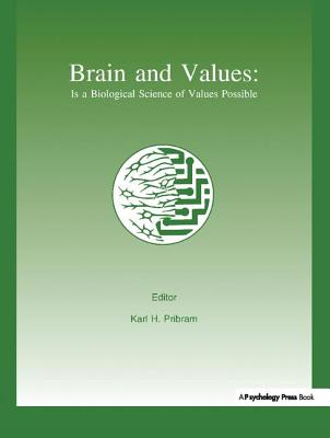 Brain and Values: Is A Biological Science of Values Possible? - Pribram, Karl H. (Editor)