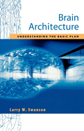 Brain Architecture: Understanding the Basic Plan