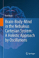 Brain-Body-Mind in the Nebulous Cartesian System: A Holistic Approach by Oscillations