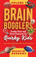 Brain Bogglers: Freaky Facts and Trivia Treasures for Quirky Kids
