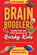 Brain Bogglers Freaky Facts and Trivia Treasures for Quirky Kids