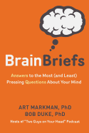 Brain Briefs: Answers to the Most (and Least) Pressing Questions about Your Mind