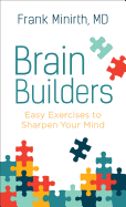 Brain Builders: Easy Exercises to Sharpen Your Mind