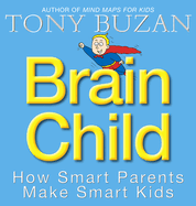 Brain Child: How Smart Parents Make Smart Kids