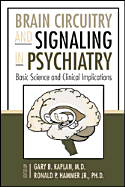 Brain Circuitry and Signaling in Psychiatry: Basic Science and Clinical Implications