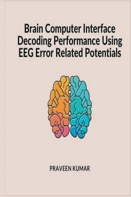 Brain Computer Interface Decoding Performance using EEG Error Related Potentials - Kumar, Praveen