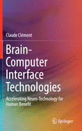 Brain-Computer Interface Technologies: Accelerating Neuro-Technology for Human Benefit