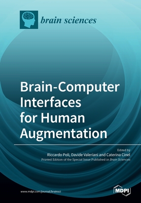Brain-Computer Interfaces for Human Augmentation - Poli, Riccardo (Guest editor), and Valeriani, Davide (Guest editor), and Cinel, Caterina (Guest editor)