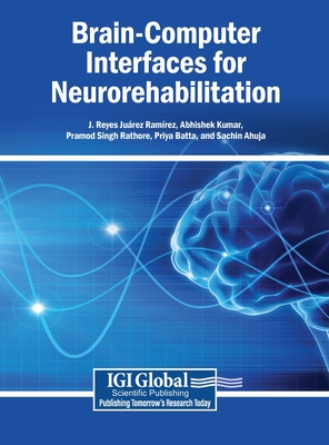 Brain-Computer Interfaces for Neurorehabilitation - Ram�rez, J Reyes Ju�rez (Editor), and Kumar, Abhishek (Editor), and Rathore, Pramod Singh (Editor)