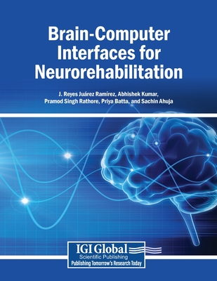 Brain-Computer Interfaces for Neurorehabilitation - Ram?rez, J Reyes Ju�rez (Editor), and Kumar, Abhishek (Editor), and Rathore, Pramod Singh (Editor)