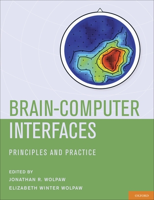 Brain-Computer Interfaces: Principles and Practice - Wolpaw, Jonathan (Editor), and Wolpaw, Elizabeth Winter (Editor)