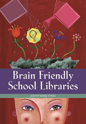 Brain Friendly School Libraries - Sykes, Judith Anne