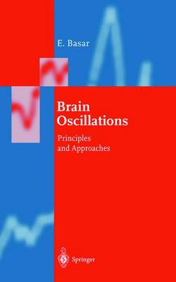 Brain Function and Oscillations: Volume I: Brain Oscillations. Principles and Approaches - Basar, Erol