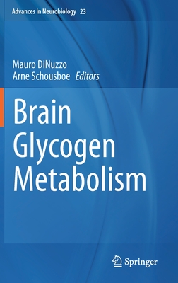 Brain Glycogen Metabolism - Dinuzzo, Mauro (Editor), and Schousboe, Arne (Editor)
