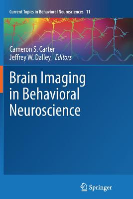 Brain Imaging in Behavioral Neuroscience - Carter, Cameron S (Editor), and Dalley, Jeffrey W (Editor)