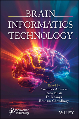 Brain Informatics Technology - Ahirwar, Anamika (Editor), and Bhatt, Ruby (Editor), and Dhanya, D (Editor)