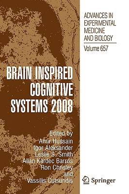 Brain Inspired Cognitive Systems - Hussain, Amir (Editor), and Aleksander, Igor, Professor (Editor), and Smith, Leslie S (Editor)