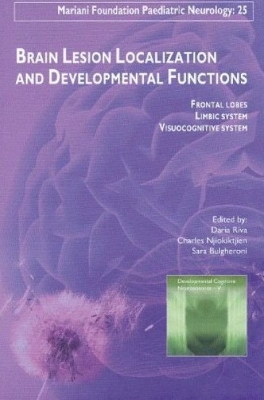 Brain Lesion Localization & Developmental Functions: Frontal Lobes, Limbic System, Visuocognitive System - Riva, Daria (Editor), and Njiokiktjien, Charles (Editor), and Bulgheroni, Sara (Editor)