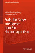Brain-like Super Intelligence from Bio-electromagnetism