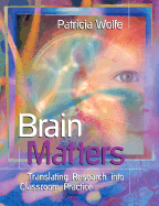 Brain Matters: Translating Research into Classroom Practice