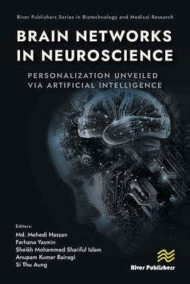 Brain Networks in Neuroscience: Personalization Unveiled Via Artificial Intelligence - Hassan, MD Mehedi (Editor), and Yasmin, Farhana (Editor), and Islam, Sheikh Mohammed Shariful (Editor)