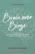 Brain Over Binge: Why I Was Bulimic, Why Conventional Therapy Didn't Work, and How I Recovered for Good