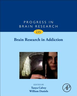 Brain Research in Addiction - Calvey, Tanya (Volume editor), and Daniels, William (Volume editor)