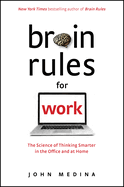 Brain Rules for Work: the science of thinking smarter in the office and at home